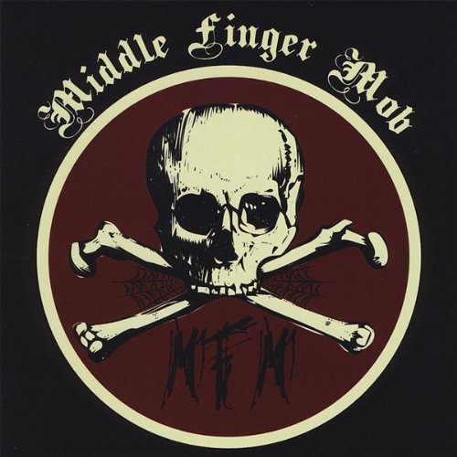 Middle Finger Mob/Songs Of Life Sex & Death