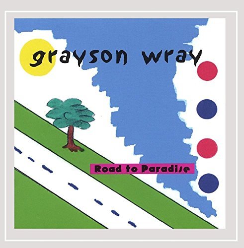 Grayson Wray/Road To Paradise