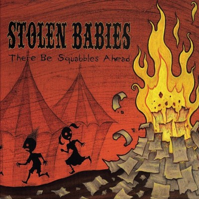 Stolen Babies/There Be Squabbles Ahead