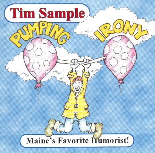 Tim Sample/Pumping Irony- America's Best Regional Humorist!