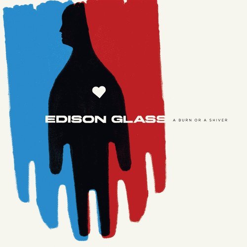 Edison Glass/Burn Or A Shiver