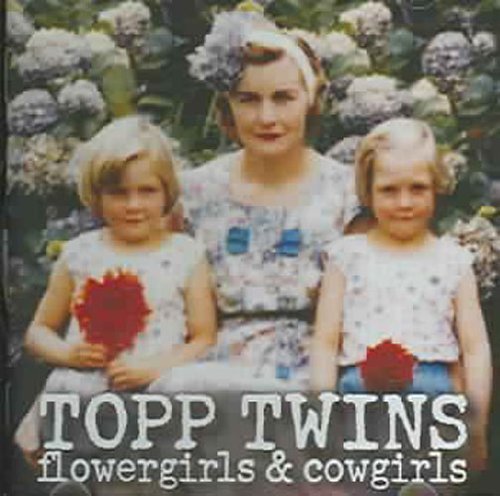 Topp Twins Flowergirls & Cowgirls 