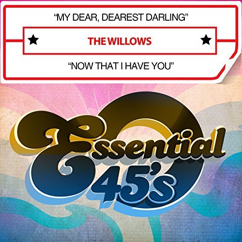 Willows/My Dear Dearest Darling / Now