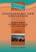 Khim Harris/Evangelicals And Education@Evangelical Anglicans And Middleclass Education I@20. Aufl.
