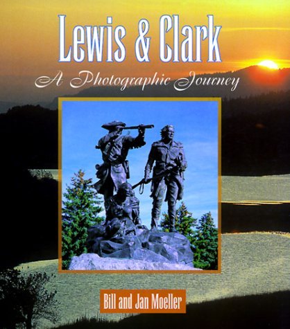 Bill Moeller/Lewis & Clark@ A Photographic Journey