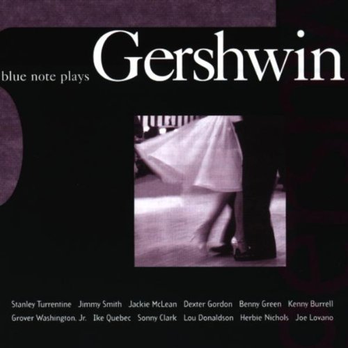 Blue Note Plays Gershwin/Blue Note Plays Gershwin@Turrentine/Smith/Mclean/Gordon@Green/Burrell/Washington/Clark
