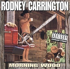 Rodney Carrington/Morning Wood@Explicit Version