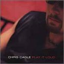 Chris Cagle/Play It Loud