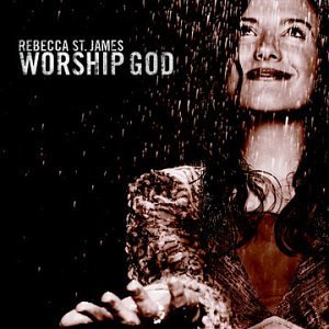 Rebecca St. James/Worship God