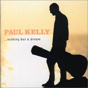 Paul Kelly Nothing But A Dream Import Aus 