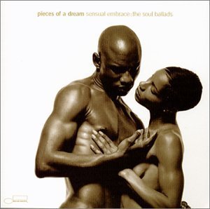 Pieces Of A Dream/Sensual Embrace: Soul Ballads