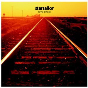 Starsailor/Love Is Here