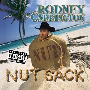 Rodney Carrington/Nut Sack@Explicit Version
