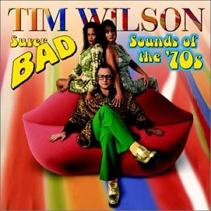 Tim Wilson/Super Bad Sounds Of The 70's