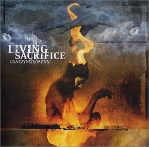 Living Sacrifice/Conceived In Fire