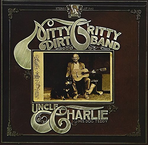 Nitty Gritty Dirt Band/Uncle Charlie & His Dog Teddy@Incl. Bonus Tracks