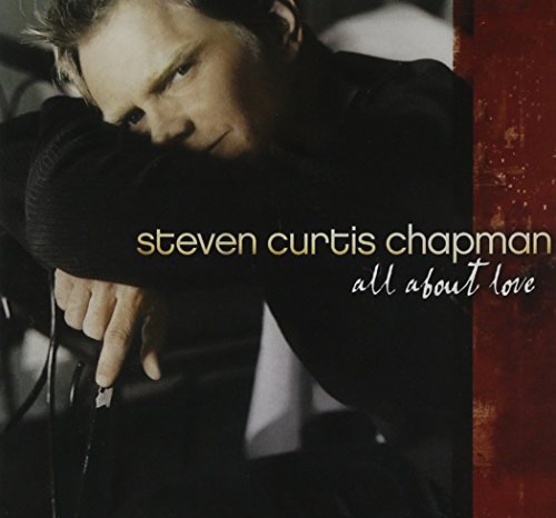 Steven Curtis Chapman/All About Love