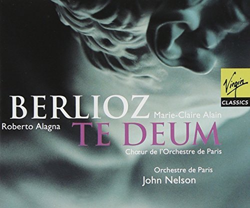 Alagna Roberto Nelson John Berlioz Te Deum Alagna (ten) Alain (org) Nelson Orch & Choeur De Paris 
