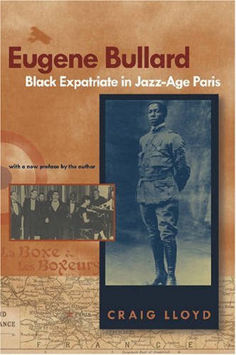 Craig Lloyd Eugene Bullard Black Expatriate In Jazz Age Paris 