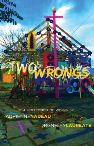 Adrienne Nadeau/Two Wrongs@ A collection of works by Adrienne Nadeau and Drgn