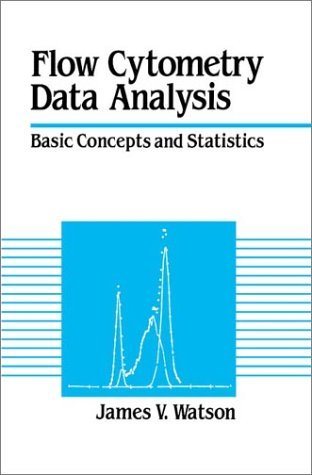 James V. Watson Flow Cytometry Data Analysis Basic Concepts And Statistics 