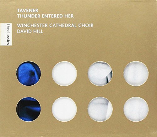 J. Tavener/And Thunder Entered Her@Hill/Westminster Choir