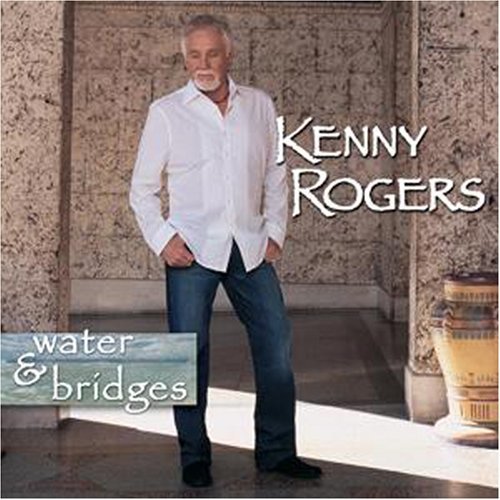 Kenny Rogers/Water & Bridges