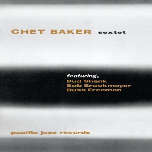 Chet Baker/Chet Baker Sextet@Remastered