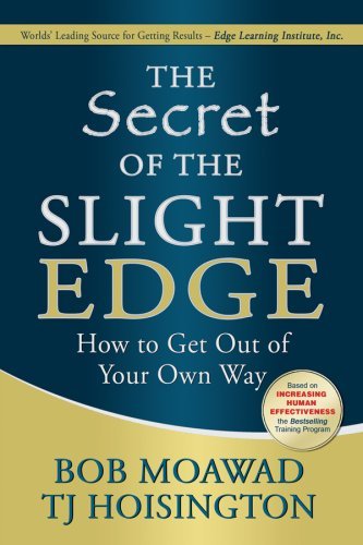 Bob Moawad Secret Of The Slight Edge The How To Get Out Of Your Own Way 