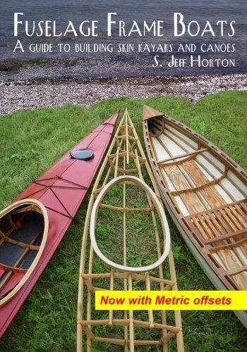 S. Jeff Horton Fuselage Frame Boats A Guide To Building Skin Kayaks And Canoes 