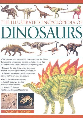 Dougal Dixon Illustrated Encyclopedia Of Dinosaurs The The Ultimate Reference To 355 Dinosaurs From The 