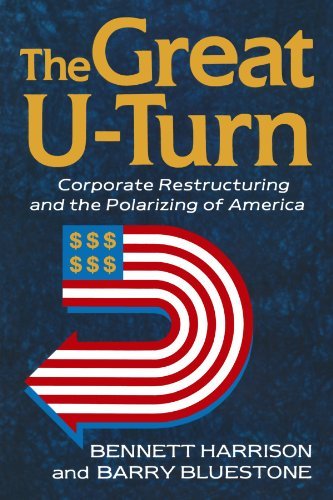 Barry Bluestone/The Great U-Turn@Corporate Restructuring and the Polarizing of Ame