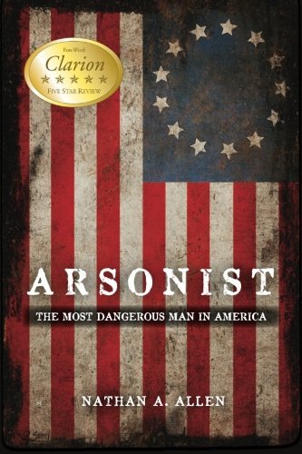 Nathan A. Allen Arsonist The Most Dangerous Man In America 