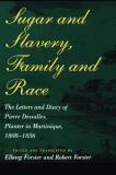 Pierre Dasalles Sugar And Slavery Family And Race The Letters And Diary Of Pierre Dessalles Plante 