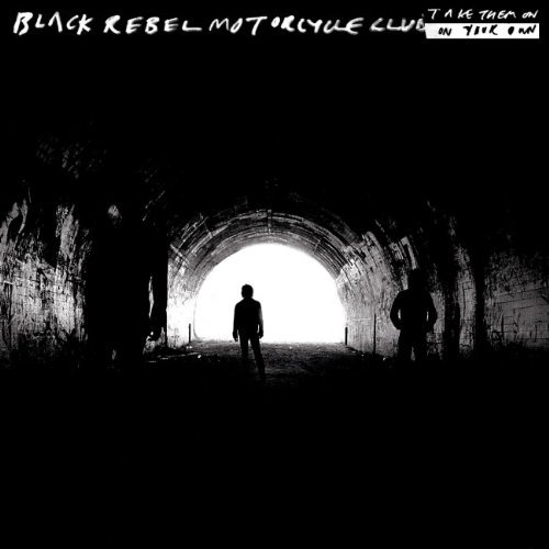 Black Rebel Motorcycle Club/Take Them On On Your Own