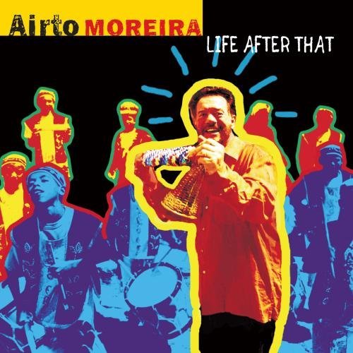 Airto Moreira/Life After That
