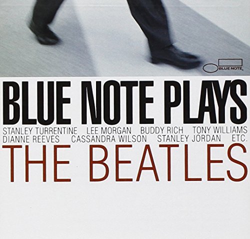 Blue Note Plays The Beatles Blue Note Plays The Beatles Morgan Rich Green Jordan 