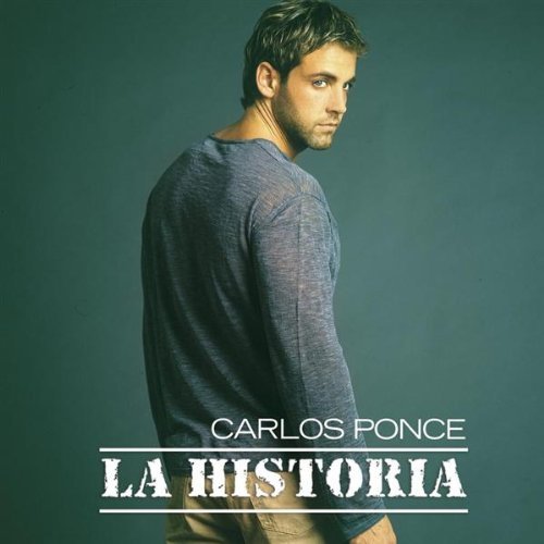 Carlos Ponce/La Historia