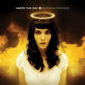 Haste The Day/Burning Bridges
