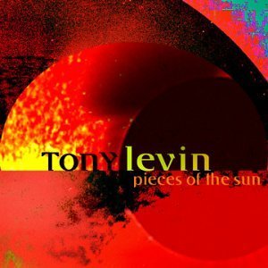 Tony Levin/Pieces Of The Sun