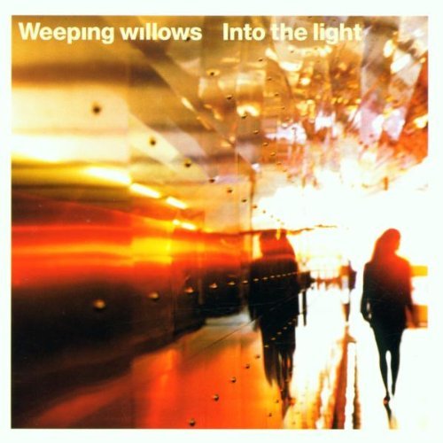 Weeping Willows Into The Light Import Eu 