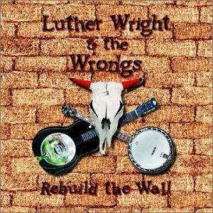 Wright Luther & The Wrongs Rebuild The Wall 