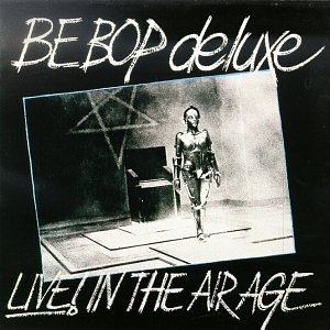 Be Bop Deluxe/Live In The Air Age