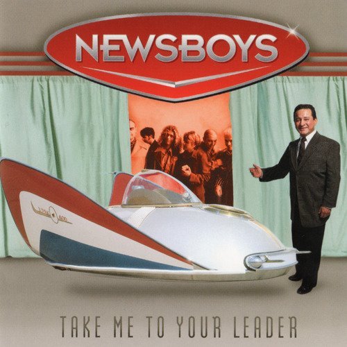 Newsboys/Take Me To Your Leader