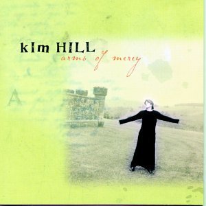 Kim Hill/Arms Of Mercy@Hdcd
