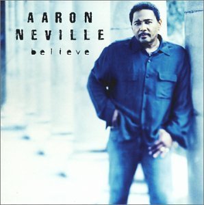 Aaron Neville/Believe