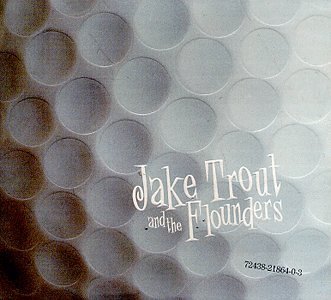 Jake & The Flounders Trout/I Love To Play