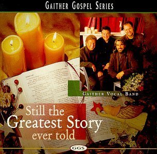 Gaither Vocal Band/Still The Greatest Story Ever@Gaither Gospel Series