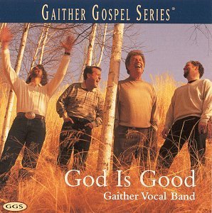 Gaither Vocal Band/God Is Good@Gaither Gospel Series