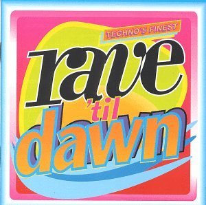 Rave Til Dawn Techno's Fine Rave Til Dawn Techno's Finest Lords Of Acid Quadrophonia Channel X Code Red Blue Pearl 